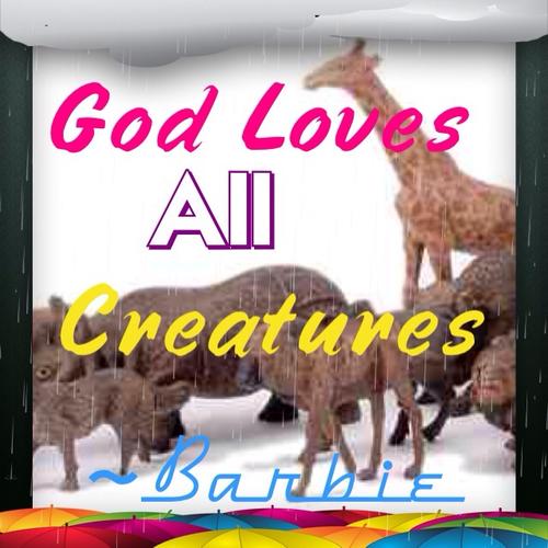 God Loves All Creatures - a poem by RainbowBlessings - All Poetry