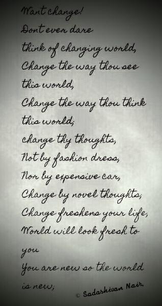 Want change a poem by Sadashivan Nair All Poetry