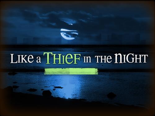 he will come like a thief in the night meaning