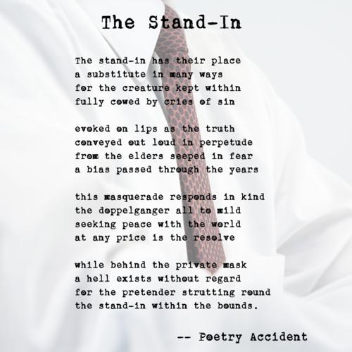 The StandIn a poem by Poetry Accident All Poetry